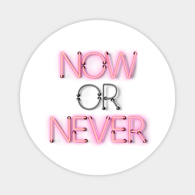 NOW or NEVER - Neon Sign Magnet by wholelotofneon